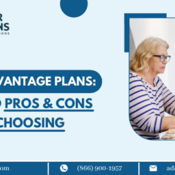 Medicare Advantage Plans: Understand Pros & Cons Before Choosing