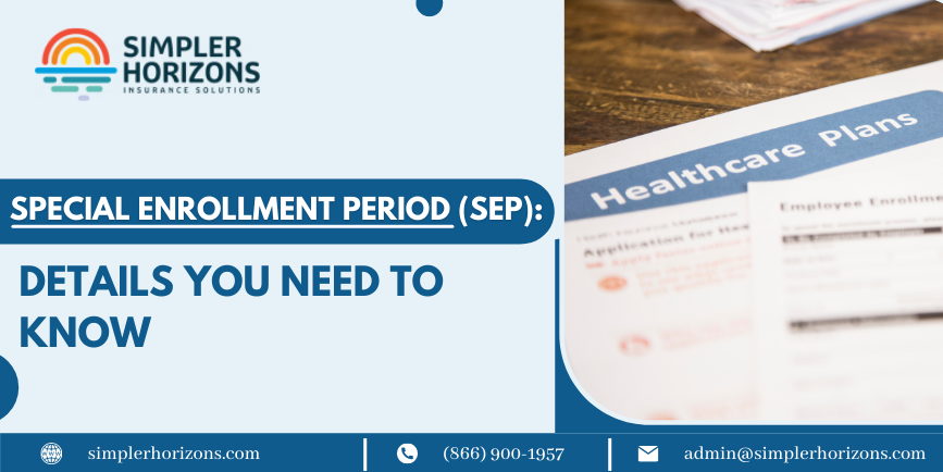 Special Enrollment Period (SEP): Details You Need to Know
