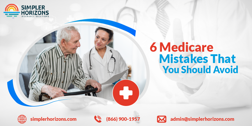 6 Medicare Mistakes That You Should Avoid