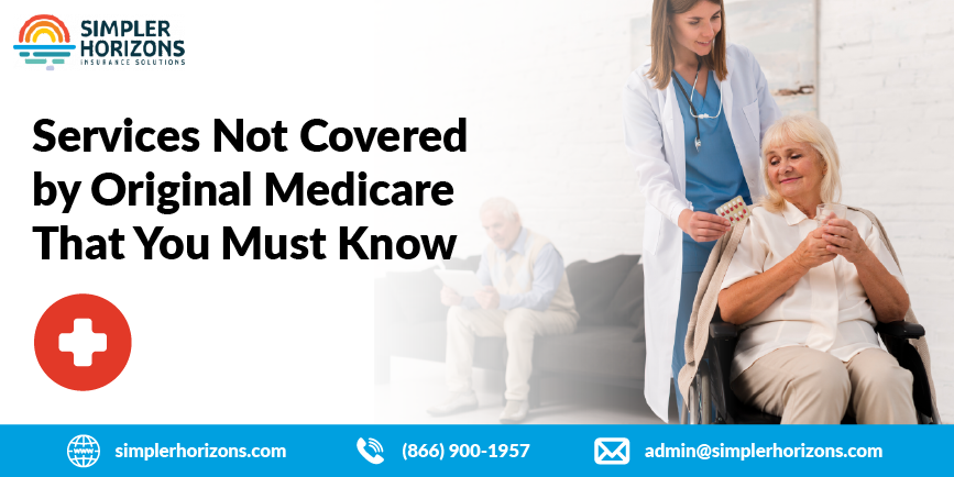 Services Not Covered by Original Medicare That You Must Know