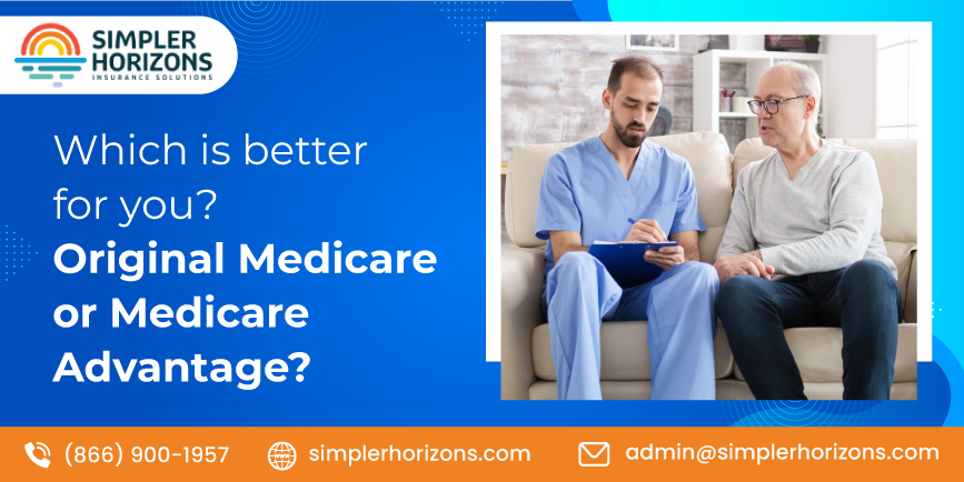 Which is better for you? Original Medicare or Medicare Advantage?